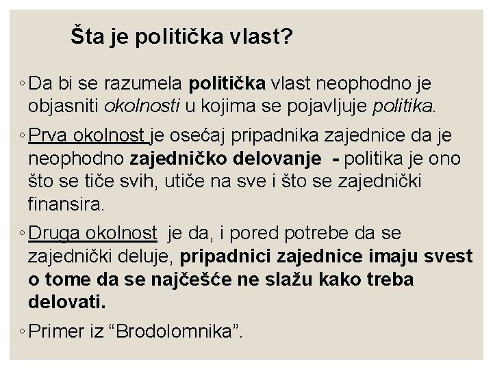 Šta je politička vlast? ◦ Da bi se razumela politička vlast neophodno je objasniti