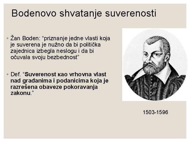 Bodenovo shvatanje suverenosti ◦ Žan Boden: “priznanje jedne vlasti koja je suverena je nužno