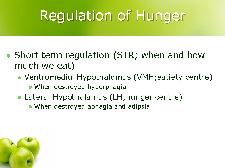 Regulation of Hunger l Short term regulation (STR; when and how much we eat)
