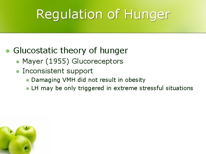 Regulation of Hunger l Glucostatic theory of hunger l l Mayer (1955) Glucoreceptors Inconsistent