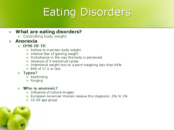 Eating Disorders l What are eating disorders? l l Controlling body weight Anorexia l