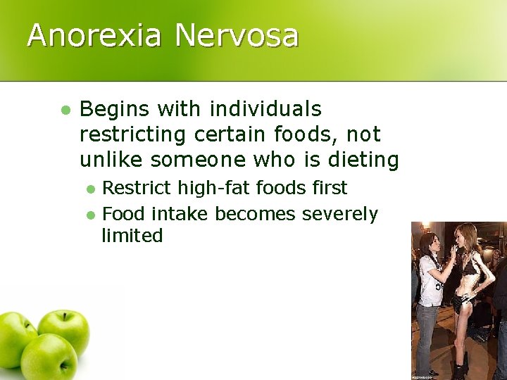 Anorexia Nervosa l Begins with individuals restricting certain foods, not unlike someone who is