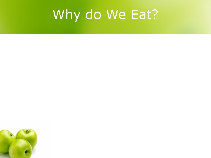 Why do We Eat? 