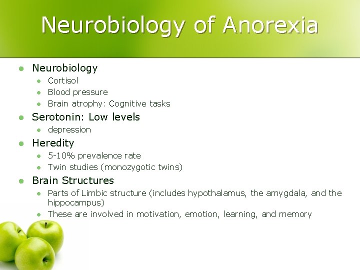 Neurobiology of Anorexia l Neurobiology l l Serotonin: Low levels l l depression Heredity