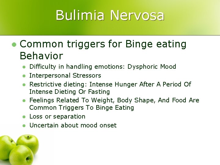 Bulimia Nervosa l Common triggers for Binge eating Behavior l l l Difficulty in