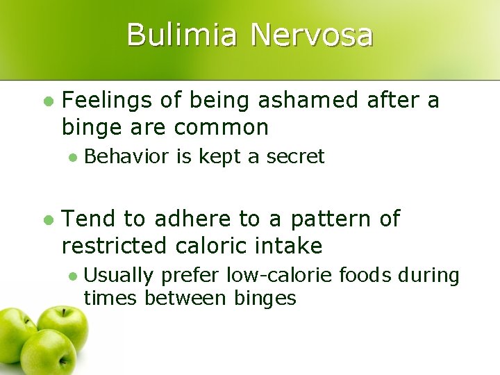 Bulimia Nervosa l Feelings of being ashamed after a binge are common l l