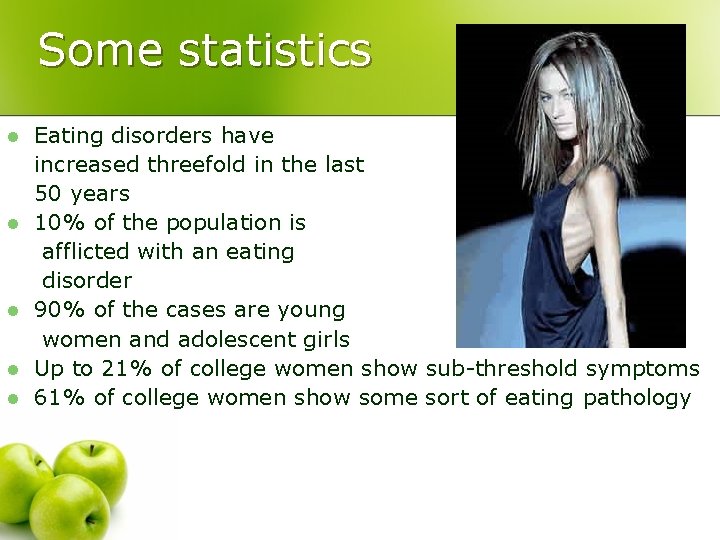 Some statistics l l l Eating disorders have increased threefold in the last 50