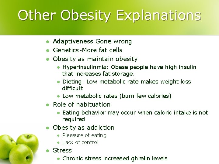 Other Obesity Explanations l l l Adaptiveness Gone wrong Genetics-More fat cells Obesity as