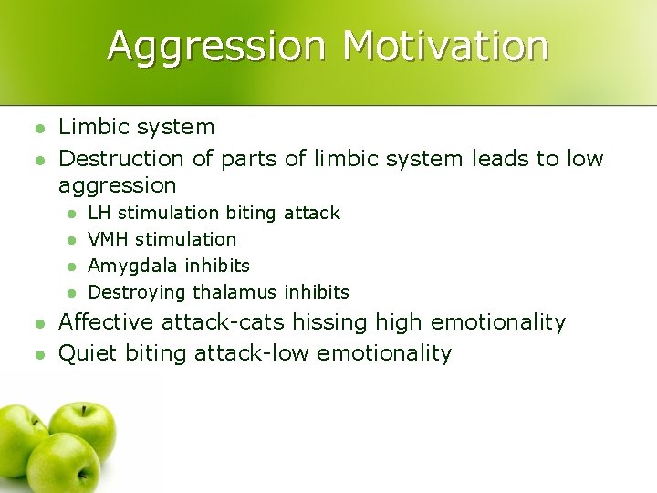 Aggression Motivation l l Limbic system Destruction of parts of limbic system leads to