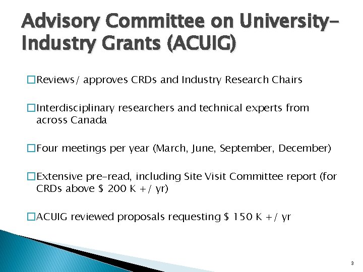 Advisory Committee on University. Industry Grants (ACUIG) �Reviews/ approves CRDs and Industry Research Chairs