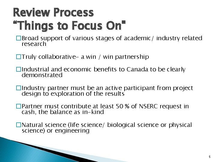 Review Process “Things to Focus On" �Broad support of various stages of academic/ industry