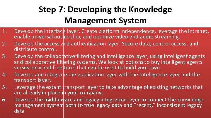 Step 7: Developing the Knowledge Management System 1. 2. 3. 4. 5. 6. Develop