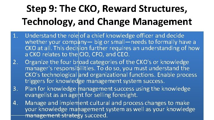 Step 9: The CKO, Reward Structures, Technology, and Change Management 1. 2. 3. 4.