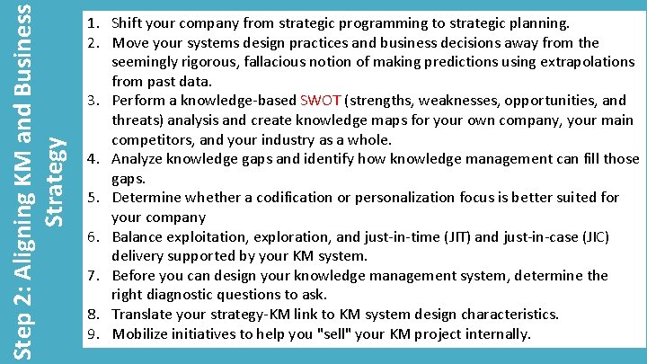 Step 2: Aligning KM and Business Strategy 1. Shift your company from strategic programming