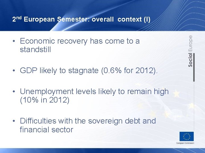 2 nd European Semester: overall context (I) • Economic recovery has come to a