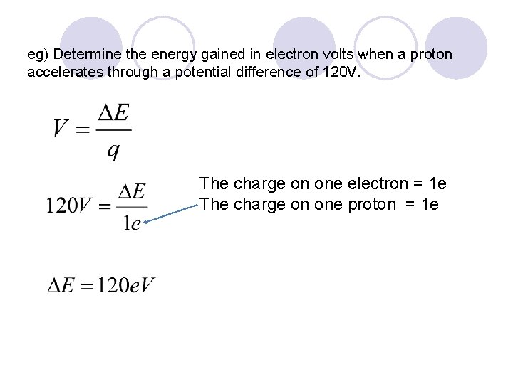 eg) Determine the energy gained in electron volts when a proton accelerates through a