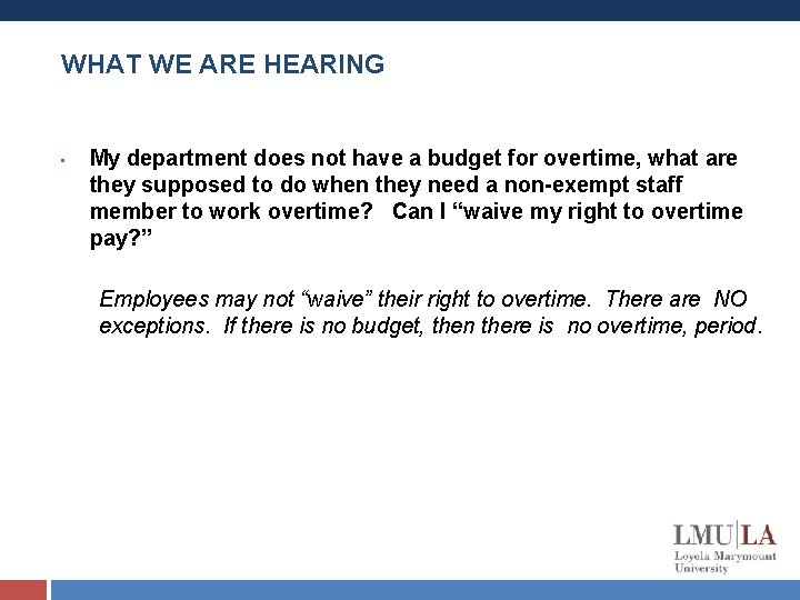 WHAT WE ARE HEARING • My department does not have a budget for overtime,