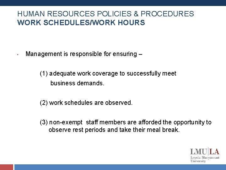 HUMAN RESOURCES POLICIES & PROCEDURES WORK SCHEDULES/WORK HOURS • Management is responsible for ensuring