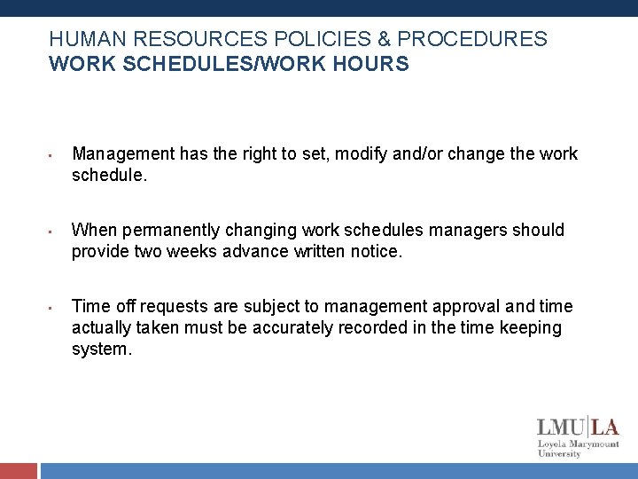 HUMAN RESOURCES POLICIES & PROCEDURES WORK SCHEDULES/WORK HOURS • • • Management has the