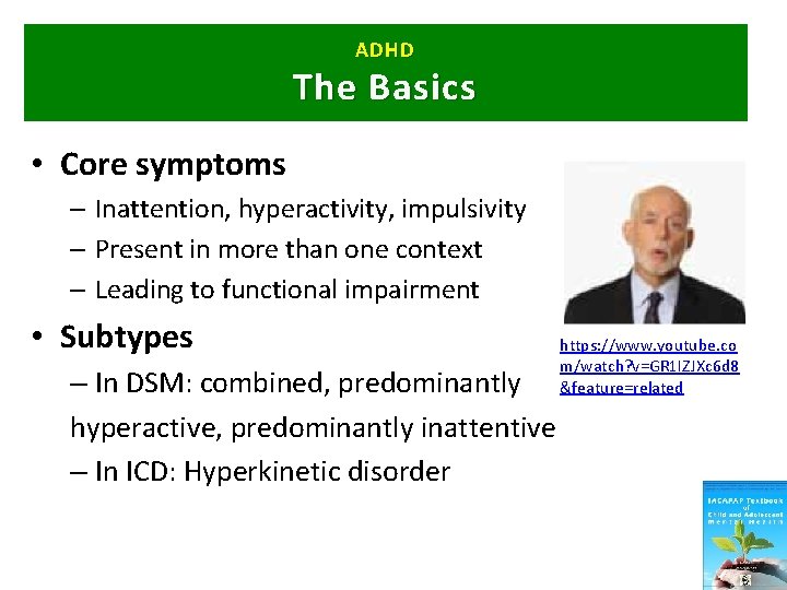 ADHD The Basics • Core symptoms – Inattention, hyperactivity, impulsivity – Present in more