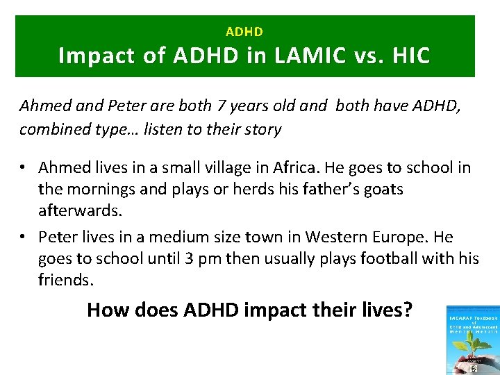 ADHD Impact of ADHD in LAMIC vs. HIC Ahmed and Peter are both 7