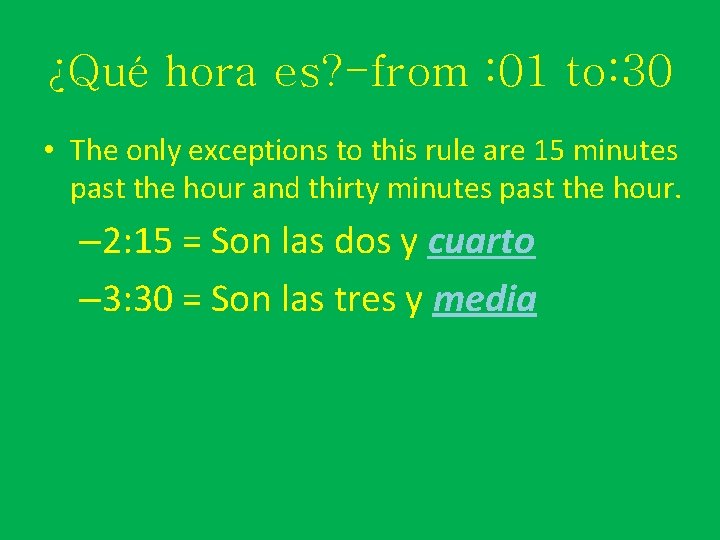 ¿Qué hora es? -from : 01 to: 30 • The only exceptions to this