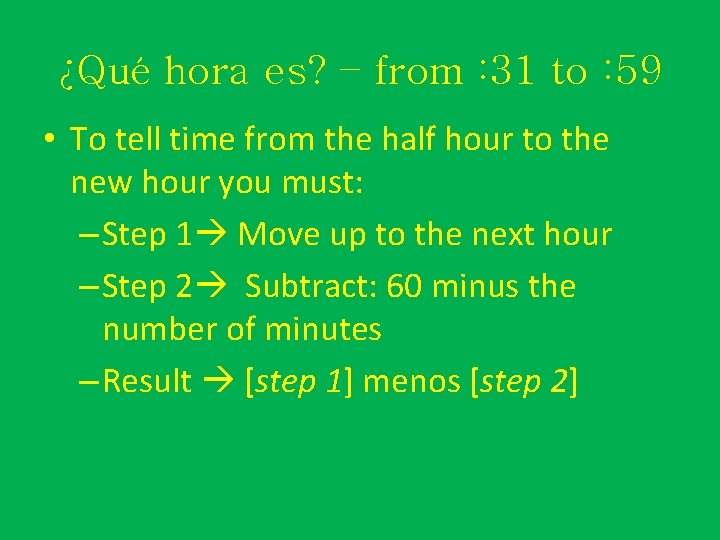 ¿Qué hora es? – from : 31 to : 59 • To tell time