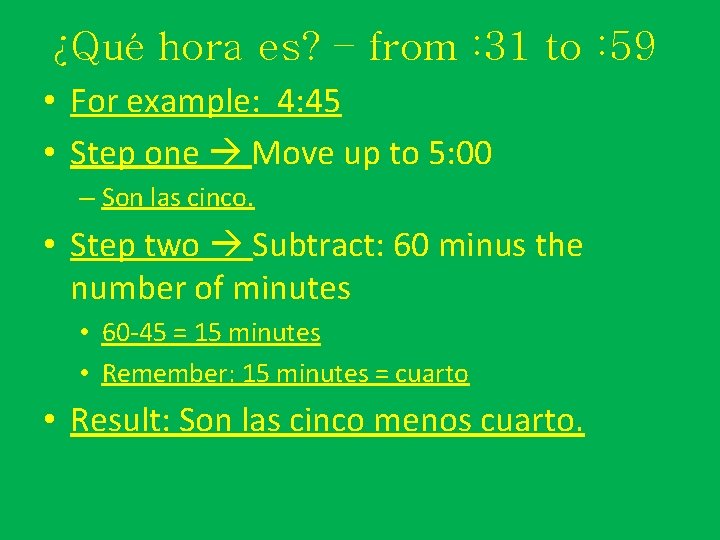 ¿Qué hora es? – from : 31 to : 59 • For example: 4: