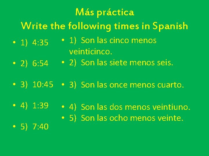 Más práctica Write the following times in Spanish • 1) 4: 35 • 2)