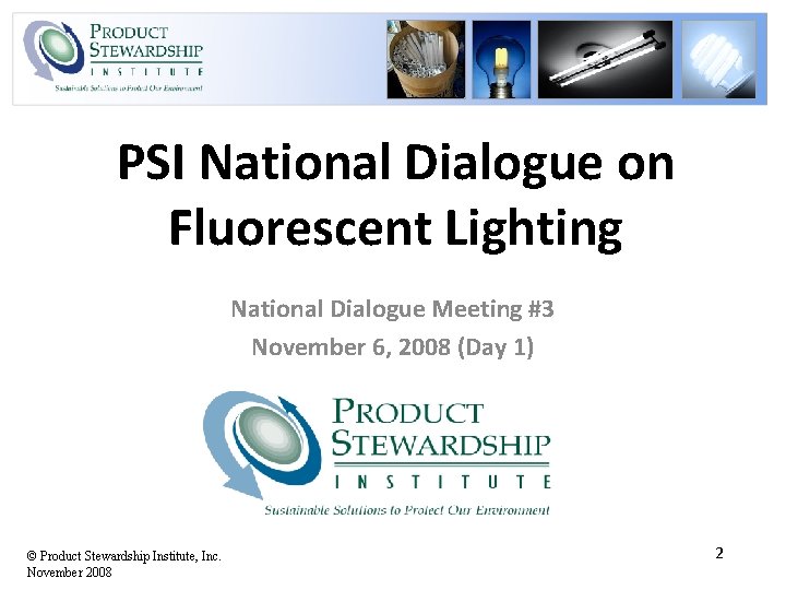 PSI National Dialogue on Fluorescent Lighting National Dialogue Meeting #3 November 6, 2008 (Day