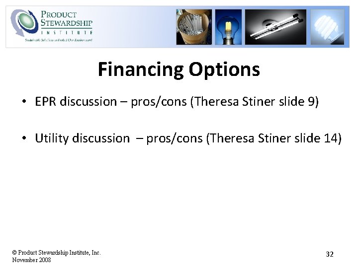 Financing Options • EPR discussion – pros/cons (Theresa Stiner slide 9) • Utility discussion