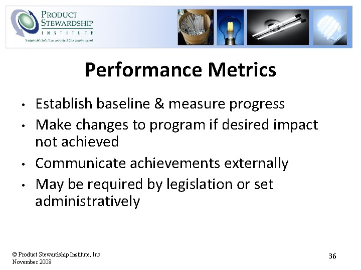 Performance Metrics • • Establish baseline & measure progress Make changes to program if