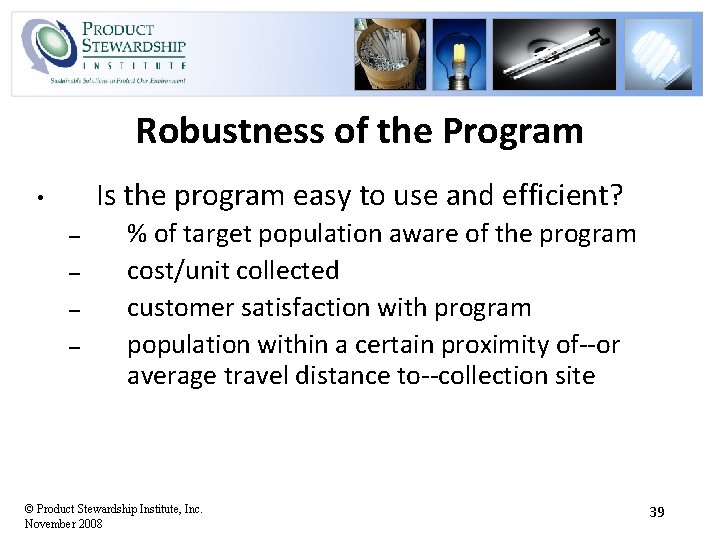 Robustness of the Program Is the program easy to use and efficient? • –