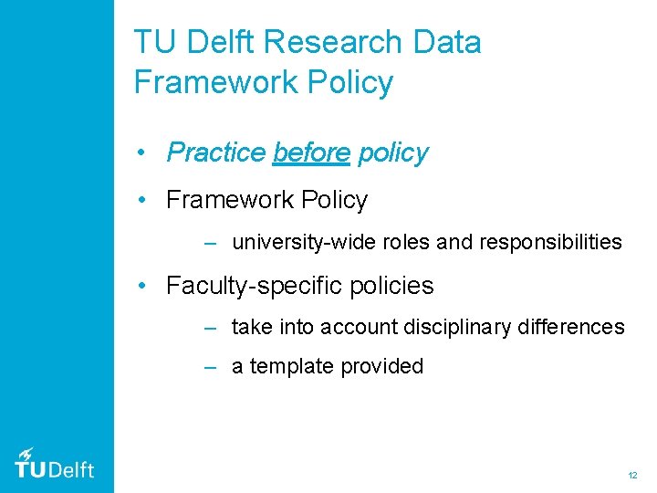 TU Delft Research Data Framework Policy • Practice before policy • Framework Policy –