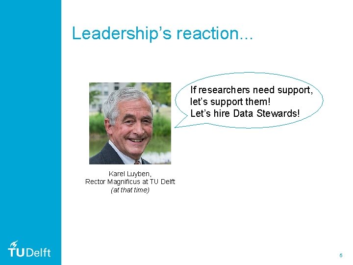 Leadership’s reaction. . . If researchers need support, let’s support them! Let’s hire Data