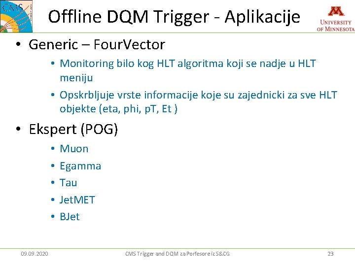 Offline DQM Trigger - Aplikacije • Generic – Four. Vector • Monitoring bilo kog