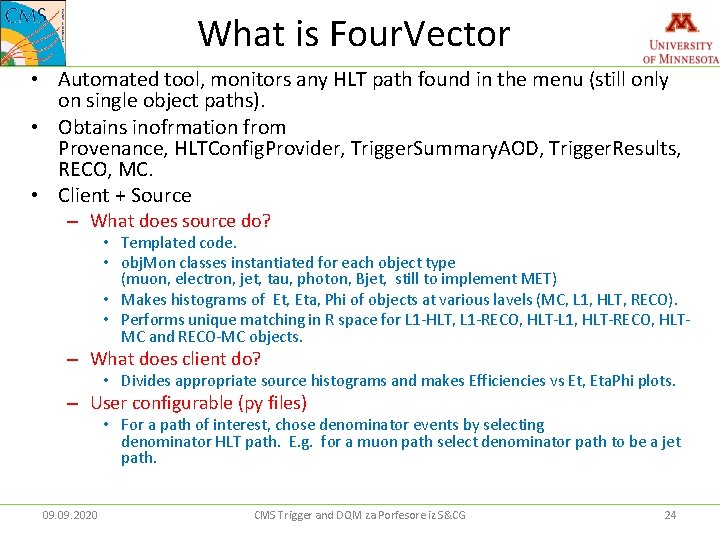 What is Four. Vector • Automated tool, monitors any HLT path found in the