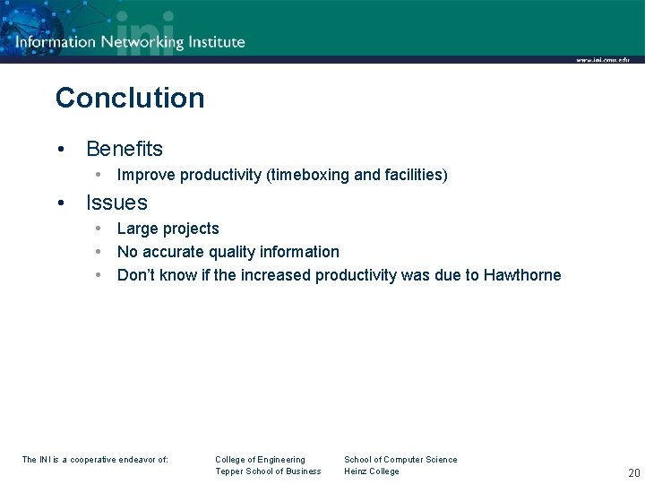 Conclution • Benefits Improve productivity (timeboxing and facilities) • Issues Large projects No accurate