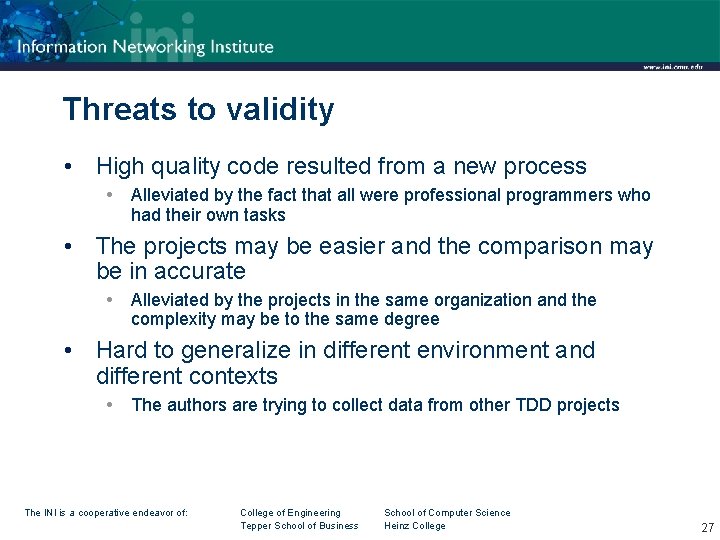 Threats to validity • High quality code resulted from a new process Alleviated by