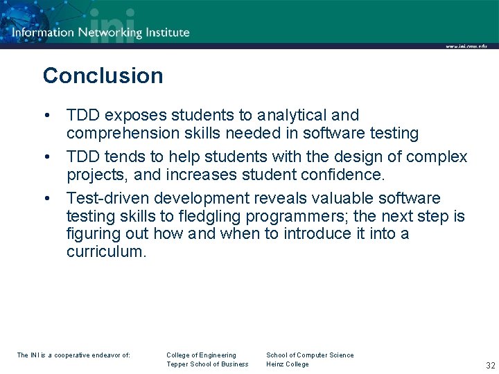 Conclusion • TDD exposes students to analytical and comprehension skills needed in software testing