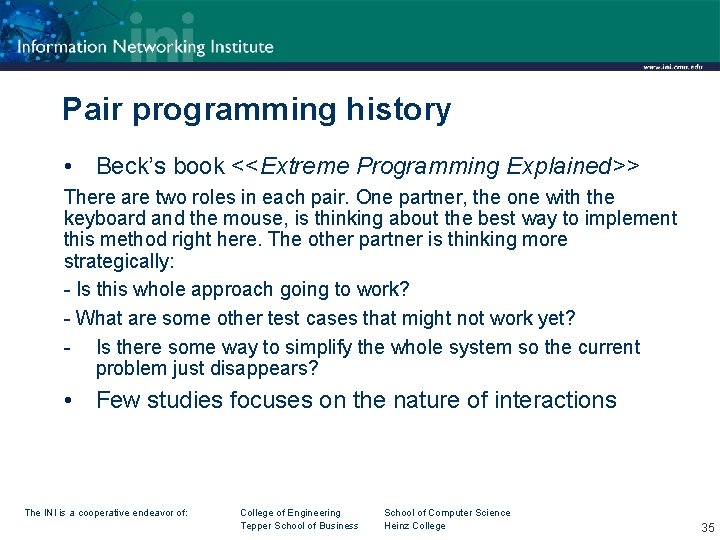 Pair programming history • Beck’s book <<Extreme Programming Explained>> There are two roles in