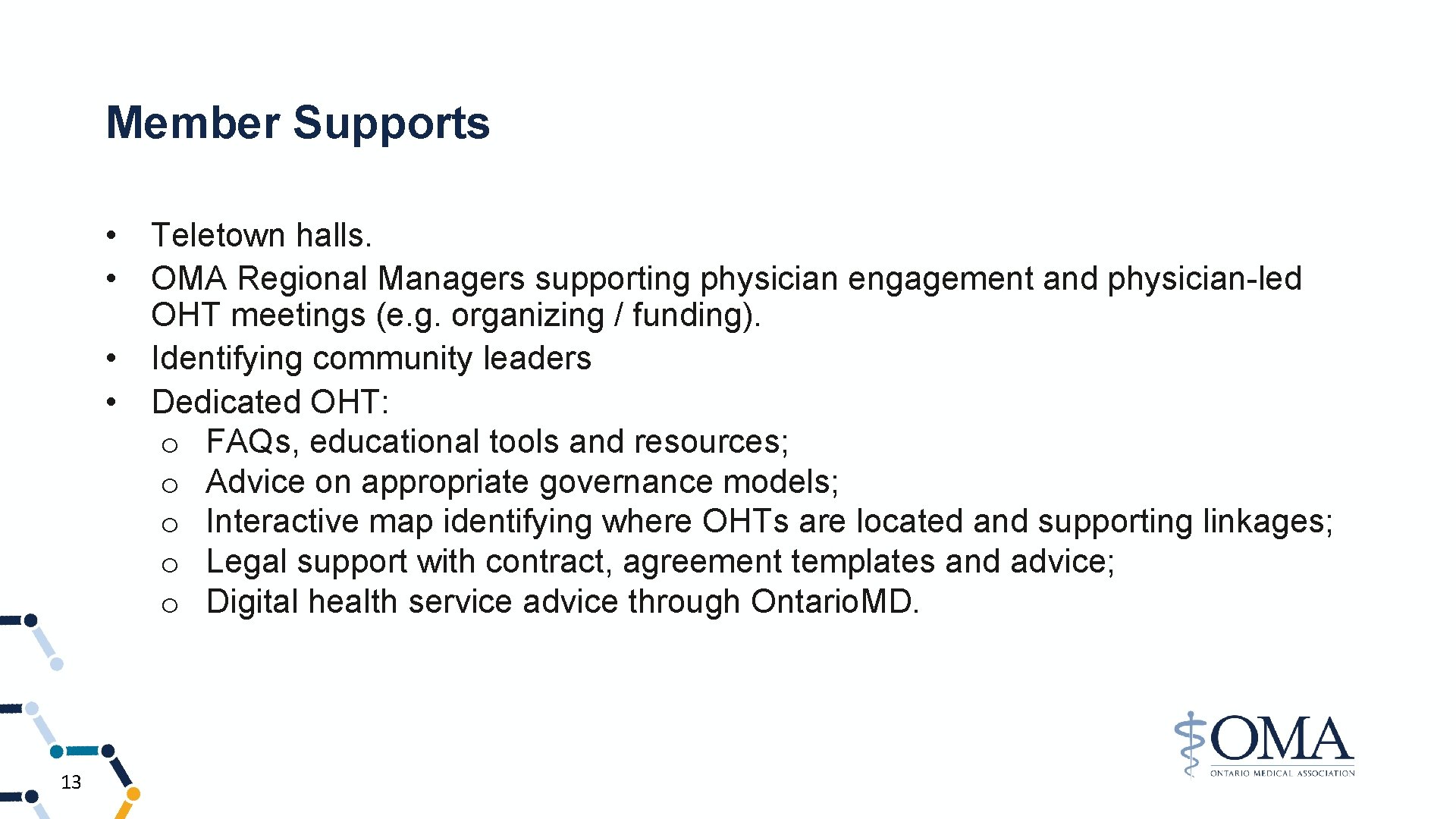 Member Supports • Teletown halls. • OMA Regional Managers supporting physician engagement and physician-led