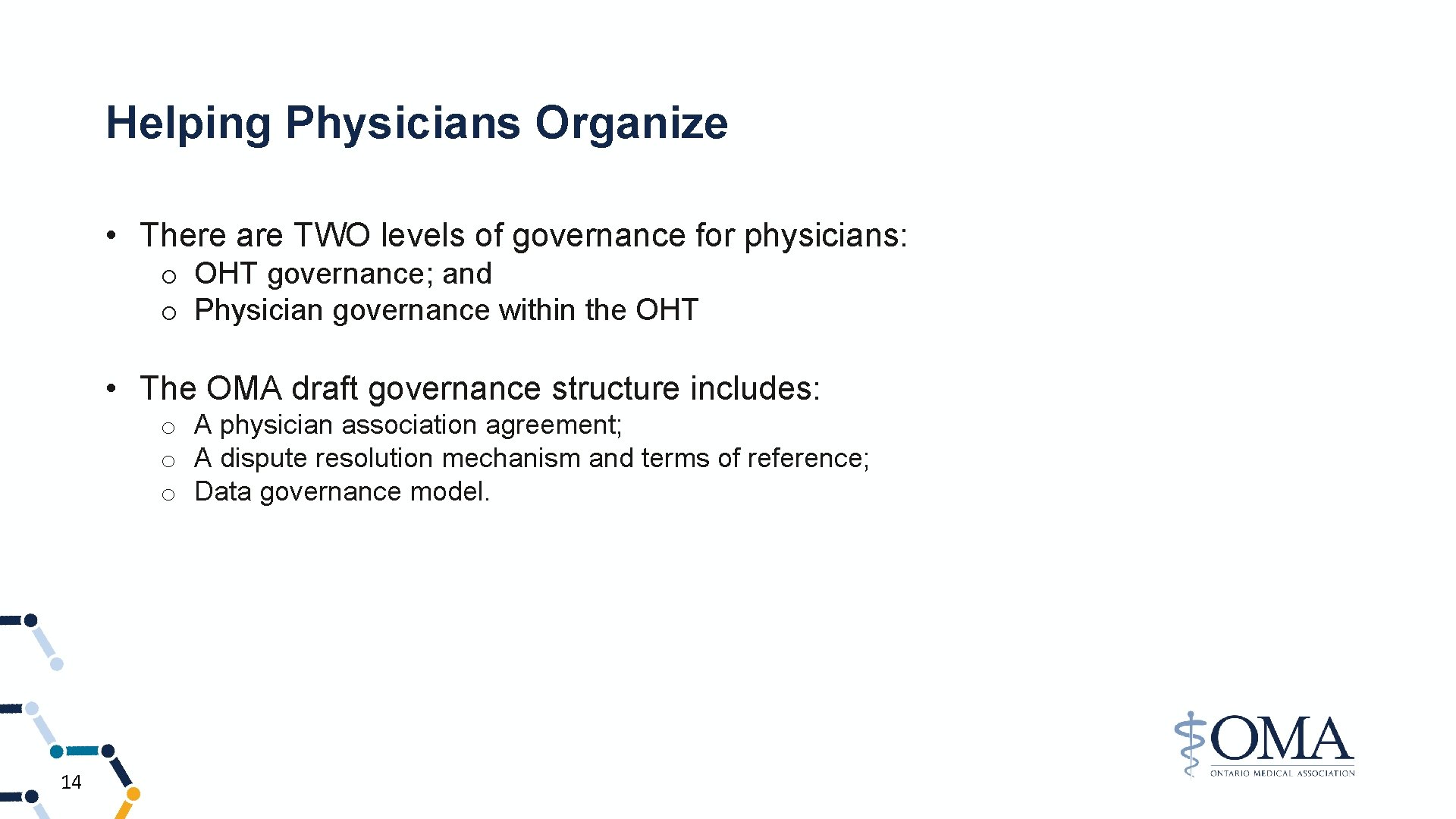 Helping Physicians Organize • There are TWO levels of governance for physicians: o OHT