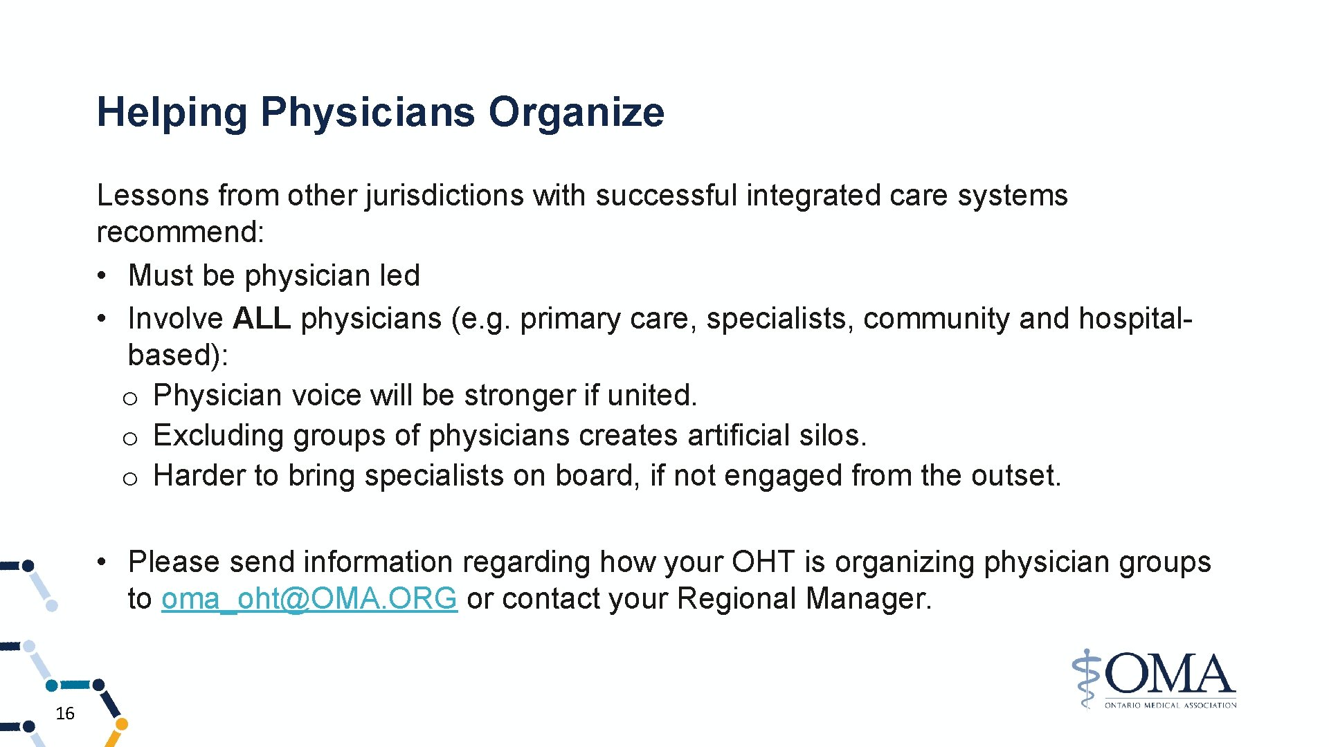 Helping Physicians Organize Lessons from other jurisdictions with successful integrated care systems recommend: •