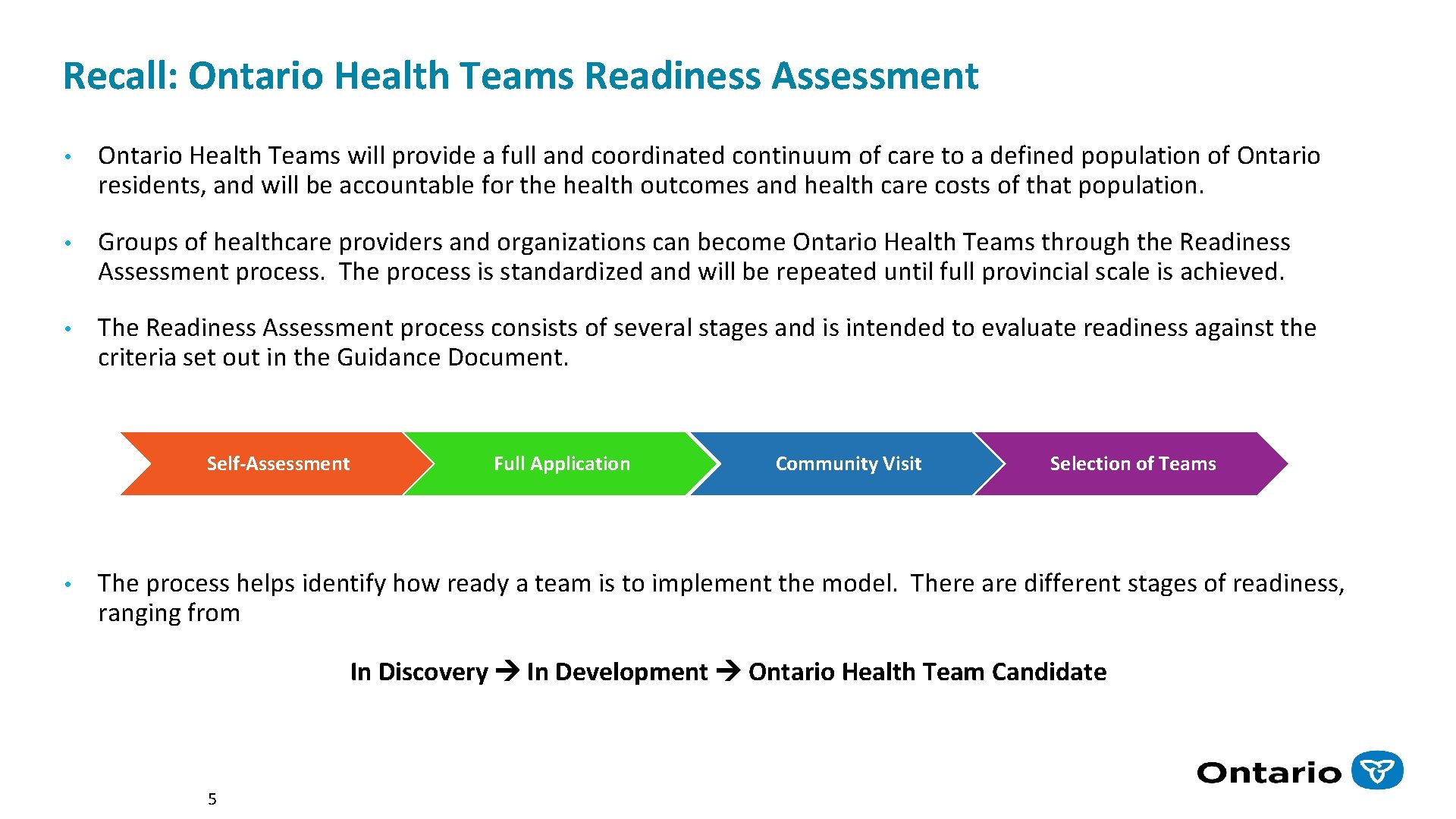 Recall: Ontario Health Teams Readiness Assessment • Ontario Health Teams will provide a full