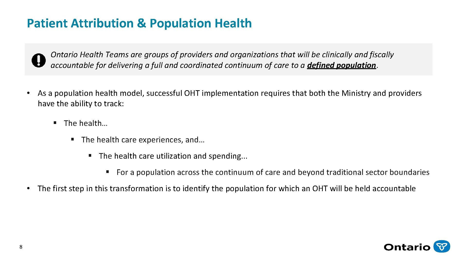 Patient Attribution & Population Health Ontario Health Teams are groups of providers and organizations