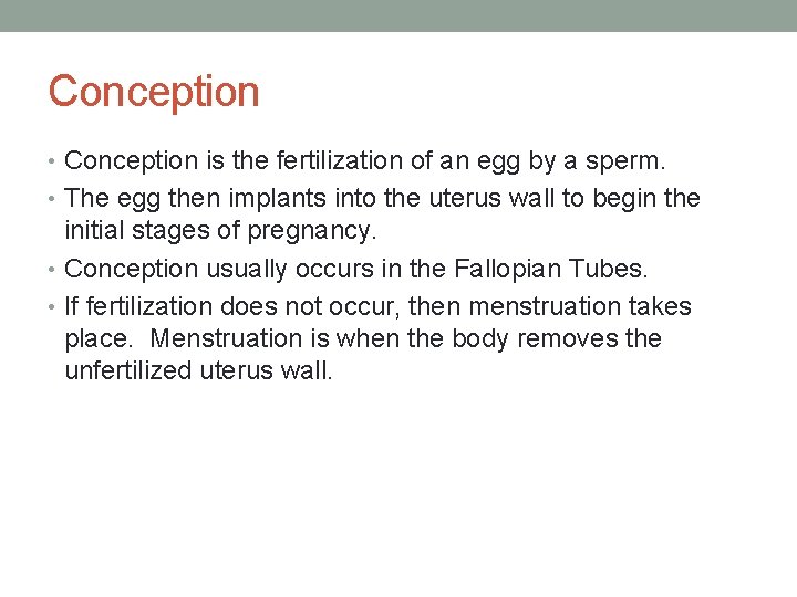 Conception • Conception is the fertilization of an egg by a sperm. • The