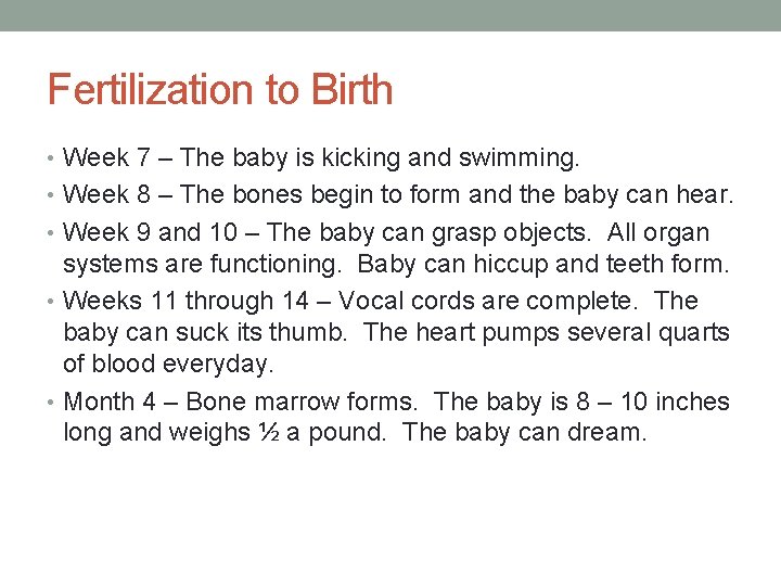 Fertilization to Birth • Week 7 – The baby is kicking and swimming. •