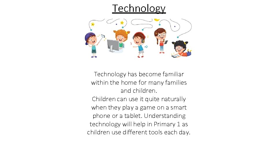 Technology has become familiar within the home for many families and children. Children can Technology has become familiar within the home for many families and children. Children can