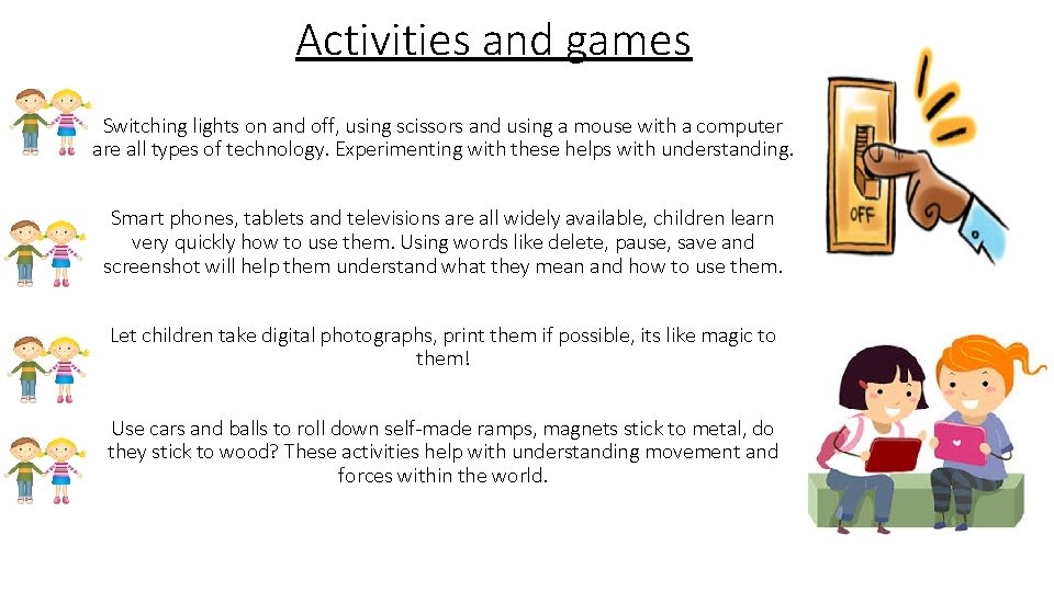 Activities and games Switching lights on and off, using scissors and using a mouse Activities and games Switching lights on and off, using scissors and using a mouse